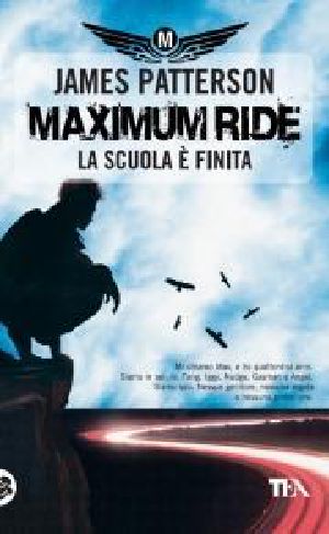 [Maximum Ride 02] • La Scuola E Finita